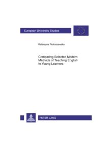 Comparing Selected Modern Methods of Teaching English to Young Learners - 9783631618622