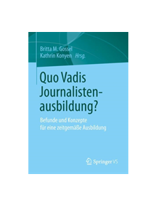 Quo Vadis Journalistenausbildung? - 9783658231224