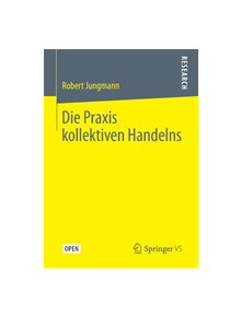 Die Praxis Kollektiven Handelns - 9783658249441