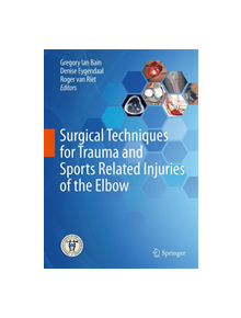 Surgical Techniques for Trauma and Sports Related Injuries of the Elbow - 9783662589304