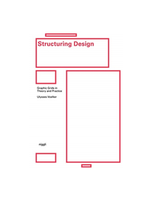 Structuring Design: Graphic Grids in Theory and Practice - 9783721209945