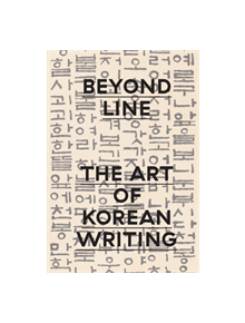 Beyond Line: the Art of Korean Writing - 9783791358147