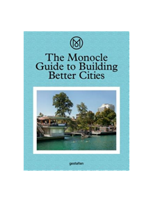 The Monocle Guide to Building Better Cities - 9783899555035