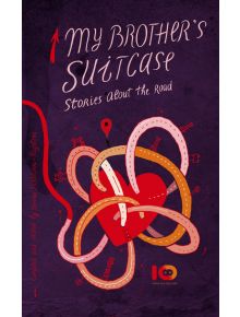 My Brother's Suitcase. Stories About the Road - ICU - 9786197153798