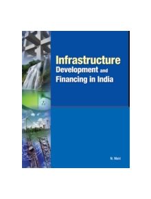 Infrastructure Development and Financing in India - 9788177083095