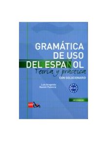 Gramatica de uso del Espanol - Teoria y practica - 9788467521085