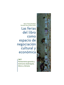 Las ferias del libro como espacios de negociacion cultural y economica - 9788491920281