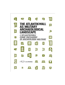 The Atlantikwall as military archaeological landscape - 9788862422635