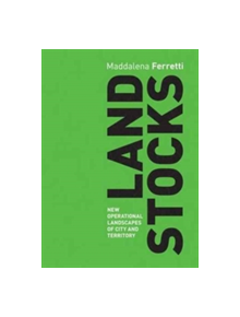 Land Stocks: New Operations Landscapes of City and Territory - 9788898774937