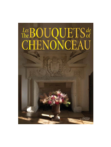 The Bouquets of Chenonceau - 9789058566171