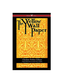 The Yellow Wallpaper (Wisehouse Classics - First 1892 Edition, with the Original Illustrations by Joseph Henry Hatfield) - 97