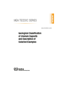 Geological Classification of Uranium Deposits and Description of Selected Examples - 9789201016188