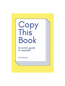 Copy This Book, An Artist's Guide to Copyright - 9789491677939