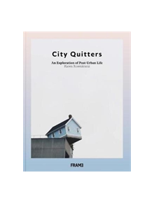City Quitters: An Exploration of Post-Urban Life - 9789492311313