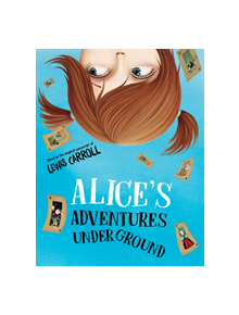 Alice's Adventures Under Ground - 9789493087064