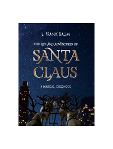 The Life and Adventures of Santa Claus. A Magical Childhood - 9789493087088