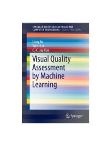 Visual Quality Assessment by Machine Learning - 9789812874672