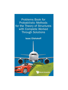 Problems Book For Probabilistic Methods For The Theory Of Structures With Complete Worked Through Solutions - 9789813201101