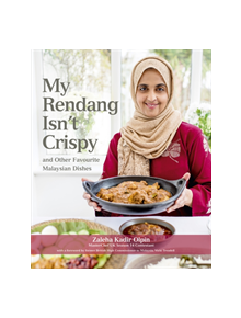 My Rendang Isn't Crispy and  Other Favourite Malaysian Dishes - 9789814841511