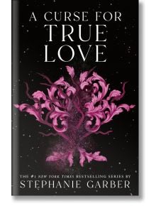 A Curse for True Love (Once Upon A Broken Heart, Book 3) - Stephanie Garber - Жена, Мъж, Момиче, Момче - Flatiron Books - 9781250851215