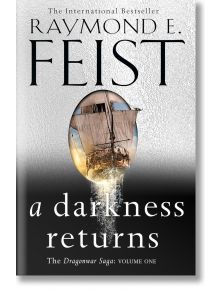 A Darkness Returns (The Dragonwar Saga, Book 1) - Raymond E. Feist - Жена, Мъж - HarperCollins Publishers - 9780007541454