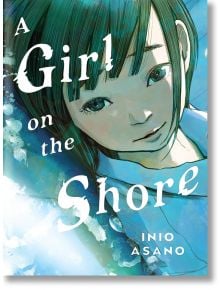 A Girl on the Shore - Inio Asano - Жена, Мъж - Kodansha Comics - 9781647293192