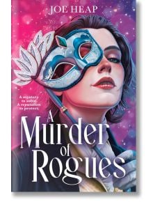 Привличаща вниманието корица на книгата A Murder of Rogues от Джо Хийп, изобразяваща мистериозна фигура в елегантно облекло, държаща синьо-бяла маска на звезден, ярък фон - идеална за любителите на мрачната академия.