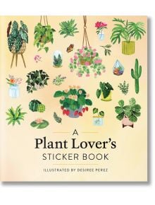 Корицата на "Книга със стикери за любителите на растения" показва илюстрирани стайни растения, висящи кошници и терариуми на бледожълт фон. Заглавието и надписът "Illustrated by Desiree Perez" се появяват в долната част - идеални за любителите на стикери 