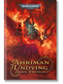 Ahriman: Undying - John French - Жена, Мъж - Games Workshop - 9781804076637