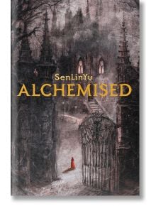 Готически замък с извисяващи се кули се извисява над самотна фигура в червено наметало до богато украсена порта, която напомня за мрачна фантазия и алхимия. "Alchemised (Hardcover)" от SenLinYu е изписано с дебел шрифт в жълт текст.