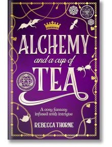 Alchemy and a Cup of Tea - Rebecca Thorne - Жена - Pan Macmillan - 9781035031498