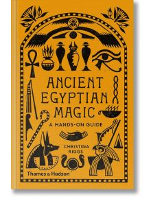 Корицата на Ancient Egyptian Magic: A Hands-On Guide е с дръзки черни египетски символи - анх, окото на Хор и богове - на ярък оранжев фон, напомнящ за мистиката на древната магия.