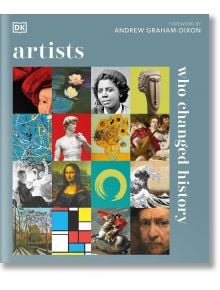 Корицата на книгата "Художници, които промениха историята", илюстрован пътеводител за изкуство със син фон, включващ мрежа от известни произведения на изкуството и портрети на влиятелни художници, заглавието и предговор от Андрю Греъм-Диксън.