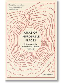 Atlas of Improbable Places - Travis Elborough - Жена, Мъж - Quarto Publishing PLC - 9780711264014