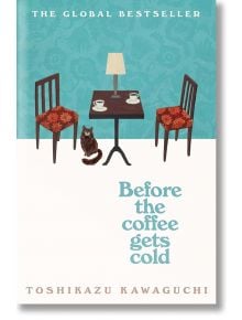 Before the Coffee Gets Cold - Toshikazu Kawaguchi - Жена, Мъж - Picador - 9781529029581