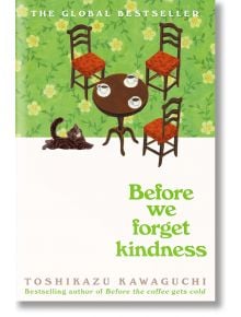Before We Forget Kindness - Toshikazu Kawaguchi - Мъж - Pan Macmillan - 9781035046256