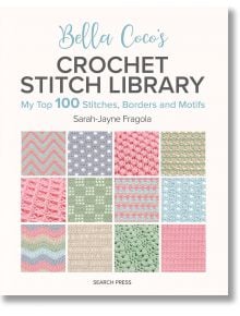 Bella Coco's Crochet Stitch Library - Sarah-Jayne Fragola - Жена, Момиче - Search Press - 9781800922198