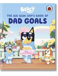 Bluey: The Big Blue Guy's Book of Dad Goals - Bluey - Момиче, Момче - Penguin Books Ltd - 9780241728925