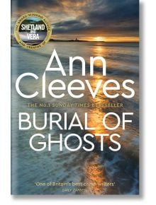 Burial of Ghosts - Ann Cleeves - Жена, Мъж - Pan Macmillan - 9781529070521