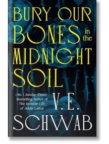 Bury Our Bones in the Midnight Soil - V. E. Schwab - Жена, Мъж - Pan Macmillan - 9781035064649