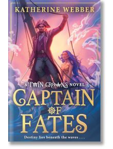 Captain of Fates - Katherine Webber - Жена, Мъж, Момиче, Момче - HarperCollins Publishers - 9780008688523