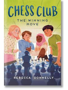 Chess Club: The Winning Move - Rebecca Donnelly - Момиче, Момче - Castle Point Books - 9781250328571