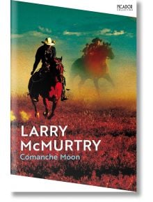 Comanche Moon - Larry McMurtry - Жена, Мъж - Pan Macmillan - 9781529099959