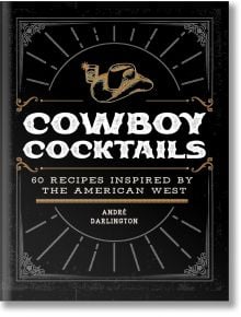 Cowboy Cocktails - Andre Darlington - Жена, Мъж - Quarto Publishing PLC - 9780760383025