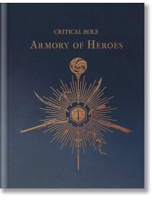Critical Role: The Armory of Heroes - Martin Cahill - Жена, Мъж - Insight Editions - 9798886635539