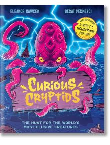 Корицата на Curious Cryptids (Pop-up Book) изобразява гигантско розово морско чудовище с пипала, което напада кораби сред бурни вълни и светкавици, а заглавието е изобразено на дървен знак. Открийте вътре загадъчните същества, които науката не може да обя