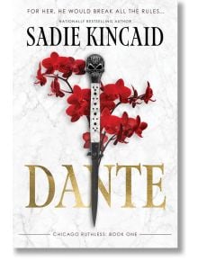 Мраморен фон с червени орхидеи и сребърен нож с дръжка от череп. Текст: "За нея той ще наруши всички правила... Данте (Чикаго безмилостен, книга 1) - мрачен мафиотски романс от Сейди Кинкейд.