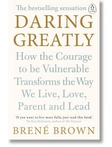 Daring Greatly - Brene Brown - Жена, Мъж - Penguin Books Ltd - 9780241257401