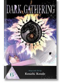 Dark Gathering, Vol. 6 - Kenichi Kondo - Жена, Мъж - Viz Media - 9781974743179