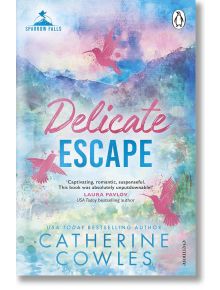 Delicate Escape (Sparrow Falls, Book 2) - Catherine Cowles - Жена, Мъж - Penguin Books Ltd - 9781911746010